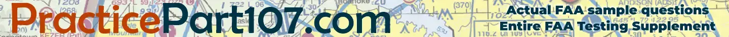 PracticePart107.com - FREE - Remote Pilot Certification - Fly your drone commercially - Actual FAA sample questions - Entire FAA Testing Supplement